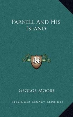 George, MD Moore: Parnell And His Island [2010] hardback – Chapters ...