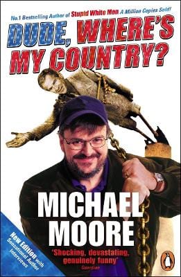 Moore, Michael UNKNOWN Good Dude, Where's My Country?