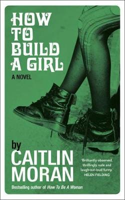 Moran, Caitlin FICTION PAPERBACK Caitlin Moran: How to Build a Girl [2014] paperback