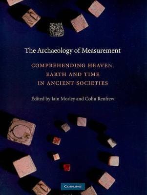 Morley, Iain & Renfrew, Colin UNKNOWN Very Good The Archaeology of Measurement: Comprehending Heaven, Earth and Time in Ancient Societies