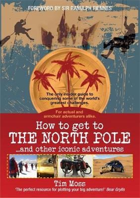 Moss, Tim BARGAIN TRAVEL WRITING Tim Moss: How To Get To The North Pole [2012] paperback