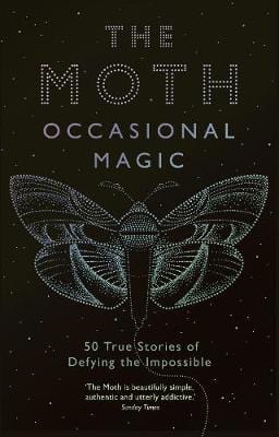 Moth & Burns, Catherine & Moth, The BIOGRAPHY New Moth: The Moth: Occasional Magic [2019] paperback