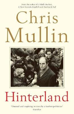 Mullin, Chris BARGAIN HISTORY New Chris Mullin: Hinterland [2017] paperback