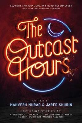 Murad, Mahvesh & Shurin, Jared & Warner, Marina & Mieville, China & Hardinge, Frances SCIENCE FICTION FANTASY New Mahvesh Murad: The Outcast Hours [2019] paperback