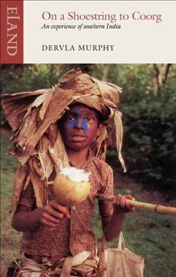 Murphy, Dervla TRAVEL WRITING Dervla Murphy: On a Shoestring to Coorg [2014] paperback