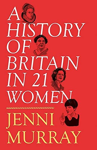 Murray, Jenni BARGAIN HISTORY Jenni Murray: A History of Britain in 21 Women [2016] hardback