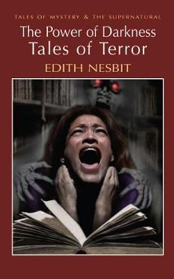 Nesbit, Edith & Davies, David Stuart HORROR Edith Nesbit: The Power of Darkness: Tales of Terror (Tales of Mystery & The Supernatural) [2006] paperback
