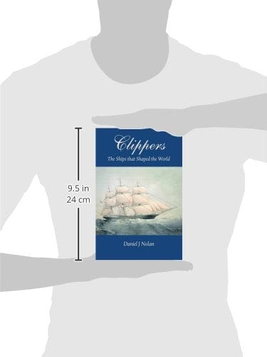 Nolan, Daniel BARGAIN HISTORY Daniel J. Nolan: Clippers: The Ships That Shaped the World [2011] hardback