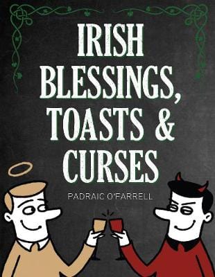 O, Farrell Padraic IRISH INTEREST Farrell Padraic O: Irish Blessings Toasts & Curses [2019] hardback