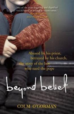 O'gorman, Colm IRISH BIOGRAPHY Colm O'Gorman: Beyond Belief [2009] paperback