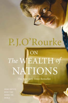 P. J. O'Rourke: On The Wealth of Nations [2007] hardback – Chapters ...