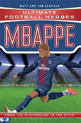 Oldfield, Matt & Heroes, Ultimate Football CHILDRENS REFERENCE Matt & Tom Oldfield: Mbappe (Ultimate Football Heroes) - Collect Them All! [2018] paperback