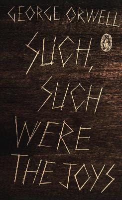 George Orwell: Such, Such Were the Joys [2014] – Chapters Bookstore