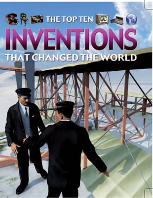 Chris Oxlade: The Top Ten: Inventions That Changed the World [2011] pa ...
