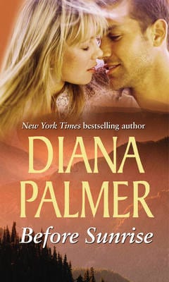 Palmer, Diana FICTION PAPERBACK Diana Palmer: Before Sunrise [2007] paperback