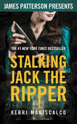 Patterson, James & Maniscalco, Kerri CRIME FICTION James Patterson: Stalking Jack the Ripper [2018] paperback