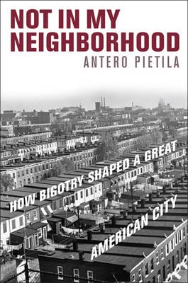 Pietila, Antero RACE Antero Pietila: Not in My Neighborhood [2010] hardback