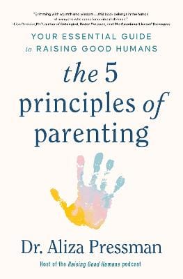 Pressman, Dr Aliza PREORDER NONFICTION New Dr Aliza Pressman: The Five Principles of Parenting [2024] hardback
