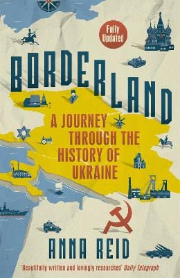 Reid, Anna HISTORY Borderland: A Journey Through the History of Ukraine [2015] paperback