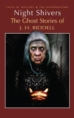 Riddell, Mrs J.H. & Davies, David Stuart WORDSWORTH CLASSICS J H Riddell: Night Shivers: The Ghost Stories of Mrs J.H. Ridell (Tales of Mystery & The Supernatural) [2008] paperback