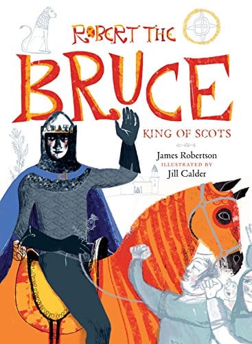 Robertson, James & Calder, Jill BARGAIN CHILDRENS REFERENCE New James Robertson: Robert the Bruce [2014] hardback