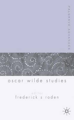 Roden, Frederick S., Aojn LITERARY CRITICISM Frederick S., AOJN Roden: Palgrave Advances in Oscar Wilde Studies [2004] paperback