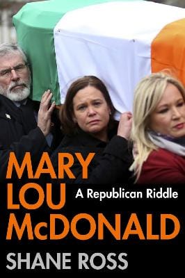 Ross, Shane IRISH POLITICS Shane Ross: Mary Lou McDonald: A Republican Riddle [2022] paperback