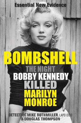 Rothmiller, Mike & Thompson, Douglas BARGAIN TRUE CRIME New Mike Rothmiller: Bombshell: The Night Bobby Kennedy Killed Marilyn Monroe [2021] paperback