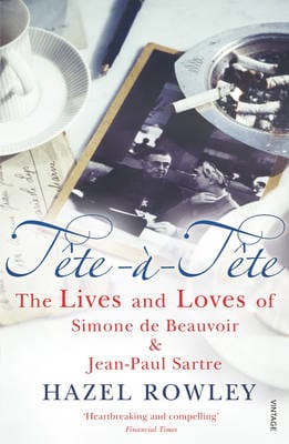 Rowley, Hazel BARGAIN LIT CRIT Hazel Rowley: Tete-A-Tete: The Lives and Loves of Simone de Beauvoir & Jean-Paul Sartre [2007] paperback