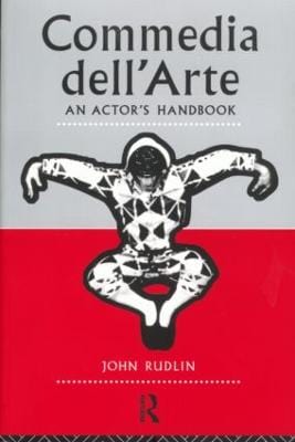 John (University of Exeter, UK) Rudlin: Commedia Dell'Arte: An Actor's ...