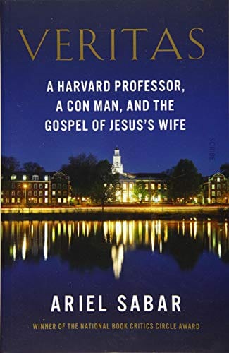 Sabar, Ariel TRUE CRIME New Ariel Sabar: Veritas: a Harvard professor, a con man, and the Gospel of Jesus’s Wife [2020] paperback