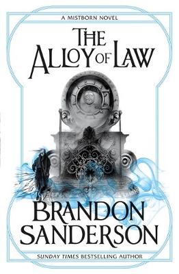 Sanderson, Brendan SCIENCE FICTION FANTASY The Alloy of Law: A Mistborn Novel [2012] paperback