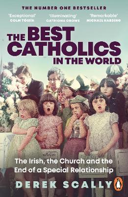 Scally, Derek IRISH HISTORY Derek Scally: The Best Catholics in the World: The Irish, the Church and the End of a Special Relationship [2022] paperback