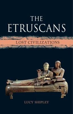 Shipley, Lucy BARGAIN HISTORY New Lucy Shipley: The Etruscans [2017] hardback
