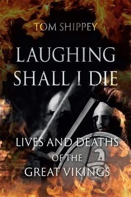 Shippey, Tom HISTORY New Tom Shippey: Laughing Shall I Die [2018] hardback