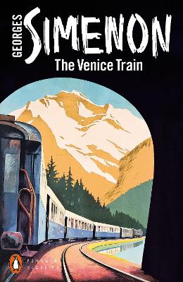 Simenon, Georges & Schwartz, Ros CRIME FICTION Georges Simenon: The Venice Train (PENGUIN CLASSICS) [2022] paperback