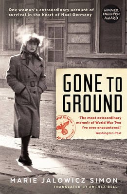 Simon, Marie Jalowicz & Stratenwerth, Irene & Simon, Hermann & Bell, Anthea HISTORY New Marie Jalowicz Simon: Gone to Ground [2016] paperback