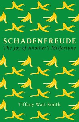 Smith, Tiffany Watt POPULAR PSYCHOLOGY New Tiffany Watt Smith: Schadenfreude [2018] hardback