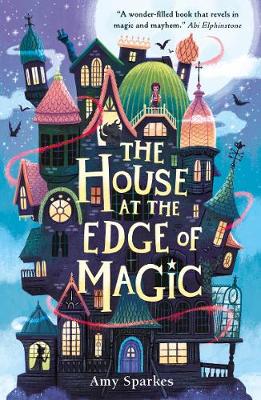Sparkes, Amy CHILDRENS FICTION Amy Sparkes: The House at the Edge of Magic [2021] paperback