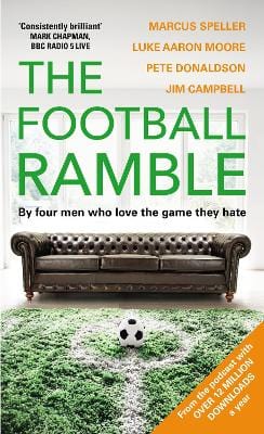 Speller, Marcus & Moore, Luke & Donaldson, Pete & Campbell, Jim & The Football Ramble Limited BARGAIN SPORT New Marcus Speller: The Football Ramble [2016] hardback