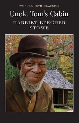 Stowe, Harriet Beeche & Carabine, Dr Keith (University Of Kent A WORDSWORTH CLASSICS Harriet Beecher Stowe: Uncle Tom's Cabin [1999] paperback