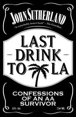 Sutherland, John BARGAIN BIOGRAPHY New John Sutherland: Last Drink to LA [2015] paperback