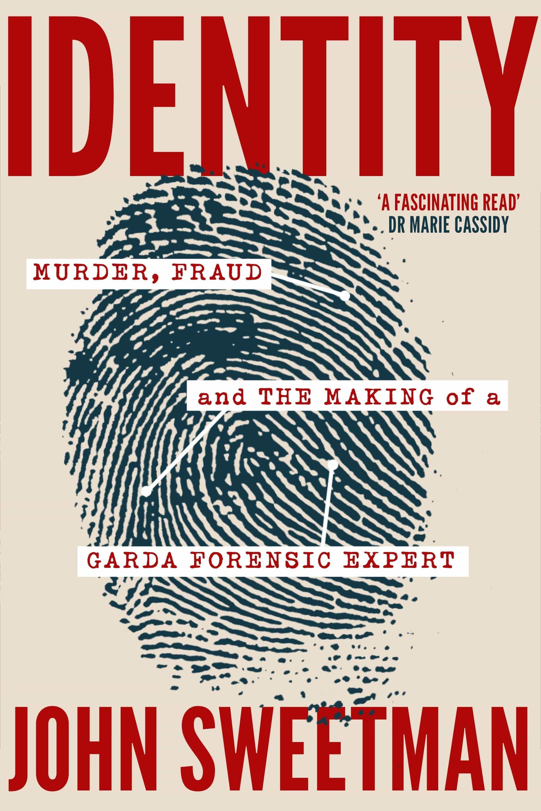 Sweetman, John PREORDER NONFICTION New Identity Murder, Fraud and the making of a Garda Forensic Expert
