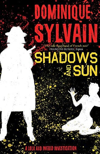 Sylvian, Dominique & Caistor, Nick BARGAIN CRIME FICTION New Dominique Sylvian: Shadows and Sun [2017] paperback