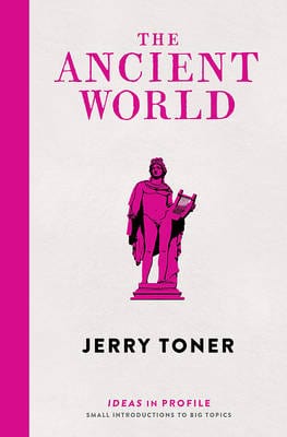 Toner, Dr. Jerry (Fellow Teacher And Dir BARGAIN HISTORY New Dr. Jerry (Fellow Teacher and Dir Toner: The Ancient World: Ideas in Profile [2015] paperback