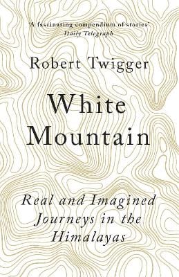 Twigger, Robert BARGAIN TRAVEL WRITING New Robert Twigger: White Mountain [2017] paperback