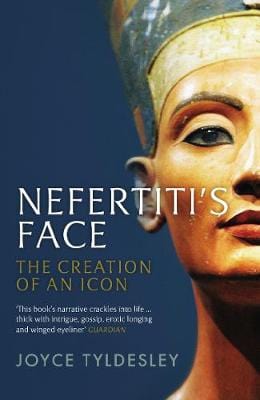 Tyldesley, Joyce HISTORY New Joyce Tyldesley: Nefertiti's Face [2020] paperback