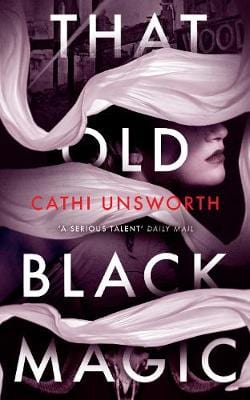 Unsworth, Cathi BARGAIN CRIME FICTION New Cathi Unsworth: That Old Black Magic [2018] paperback