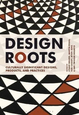 Walker, Stuart & Evans, Dr Martyn (Senior Lecturer, Head & Cassidy, Tom (Chair Of Design) & Holroyd, Dr Amy Twigger (Research Fellow & Jung, Jeyon UNKNOWN Very Good Design Roots: Culturally Significant Designs, Products and Practices