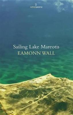 Wall, Eamonn BARGAIN POETRY Eamonn Wall: Sailing Lake Mareotis [2011] paperback